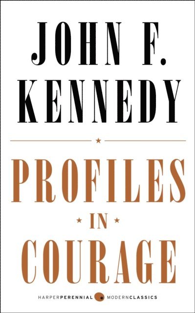John F. Kennedy - Profiles in Courage, E-bok