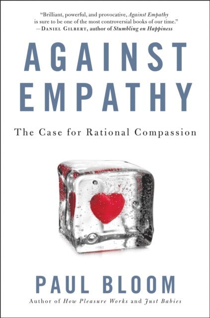 Paul Bloom - Against Empathy, E-bok