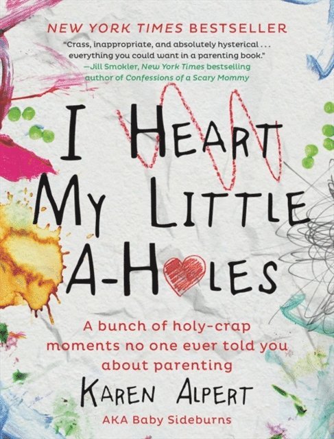 Karen Alpert - I Heart My Little A-Holes, E-bok