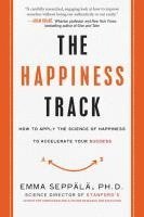 Emma Seppala - The Happiness Track, Häftad