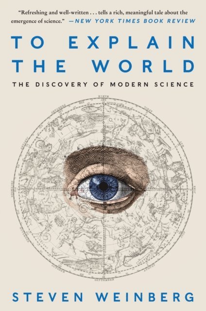 Steven Weinberg - To Explain the World, E-bok