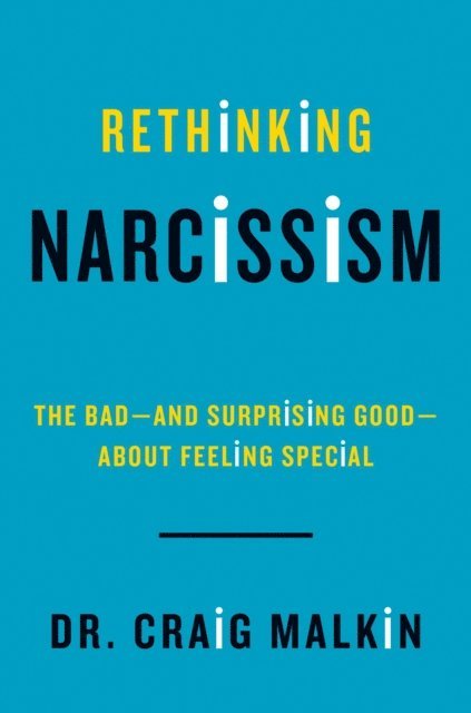 Dr. Craig Malkin - Rethinking Narcissism, E-bok