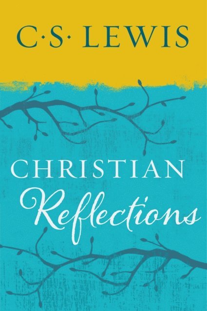 C. S. Lewis - Christian Reflections, E-bok