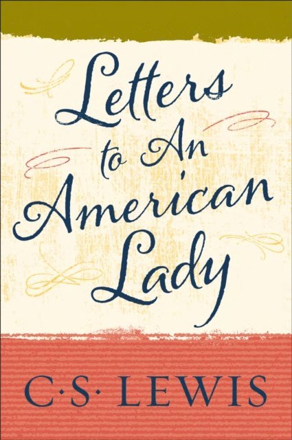 C. S. Lewis - Letters to an American Lady, E-bok