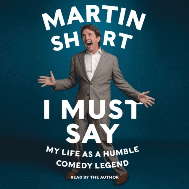 Martin Short - I Must Say, Ljudbok