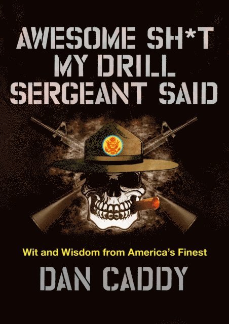 Dan Caddy - Awesome Sh*t My Drill Sergeant Said, E-bok. Tillgänglighet: Lägg i varukorg