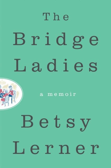 Betsy Lerner - Bridge Ladies, E-bok