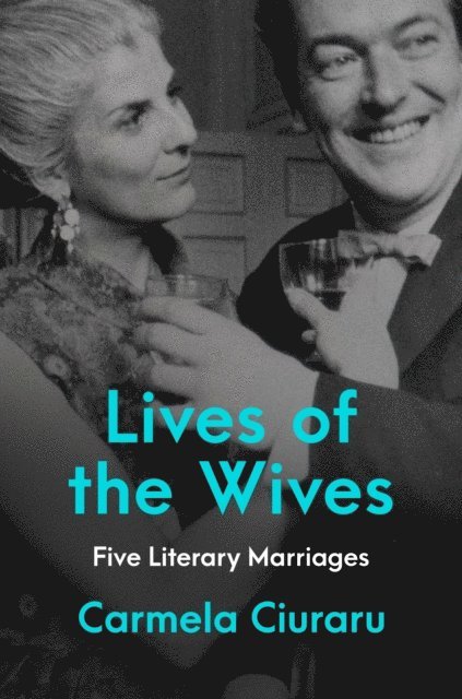 Carmela Ciuraru - Lives of the Wives, E-bok