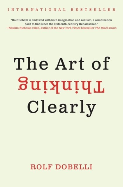 Rolf Dobelli - Art of Thinking Clearly, E-bok