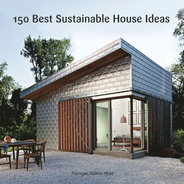 Francesc Zamora - 150 Best Sustainable House Ideas, E-bok