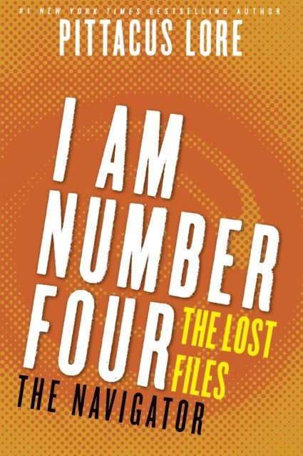 Pittacus Lore - I Am Number Four: The Lost Files: The Navigator, E-bok