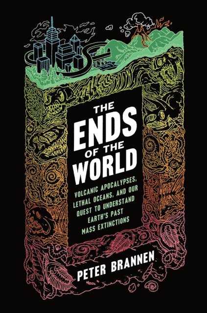 Peter Brannen - Ends of the World, E-bok