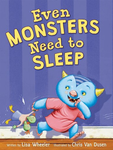 Lisa Wheeler - Even Monsters Need to Sleep, Inbunden