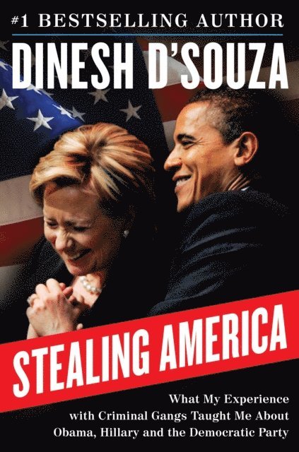 Dinesh D'Souza - Stealing America, E-bok