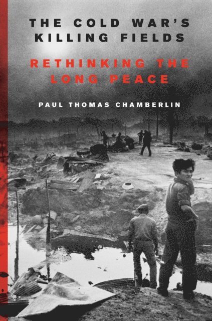 Paul Thomas Chamberlin - Cold War's Killing Fields, E-bok
