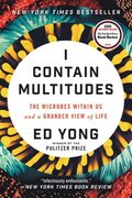 I Contain Multitudes: The Microbes Within Us and a Grander View of Life