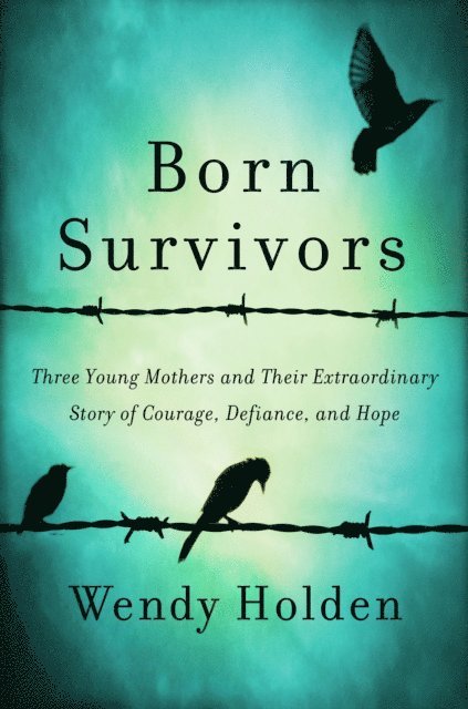 Wendy Holden - Born Survivors, E-bok