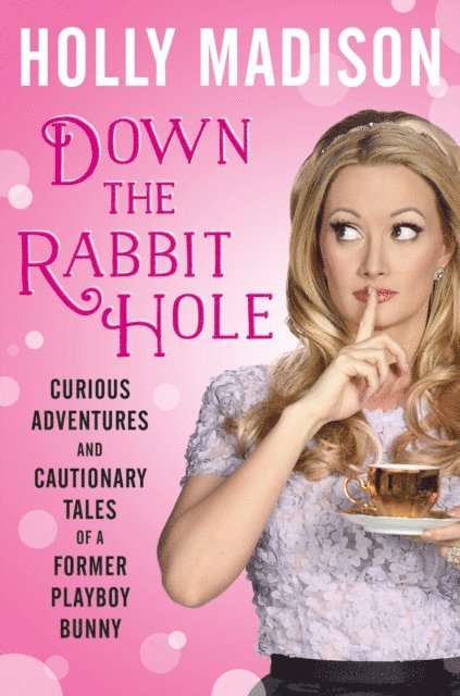 Holly Madison - Down the Rabbit Hole, E-bok
