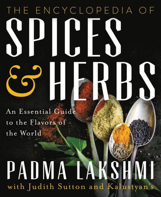 Judith Sutton, Padma Lakshmi - Encyclopedia of Spices & Herbs, E-bok