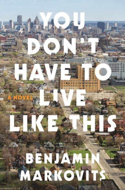 Benjamin Markovits - You Don't Have to Live Like This, E-bok