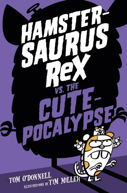 Tom O'Donnell - Hamstersaurus Rex vs. the Cutepocalypse, E-bok