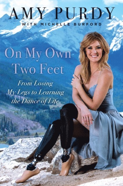 Amy Purdy - On My Own Two Feet, E-bok