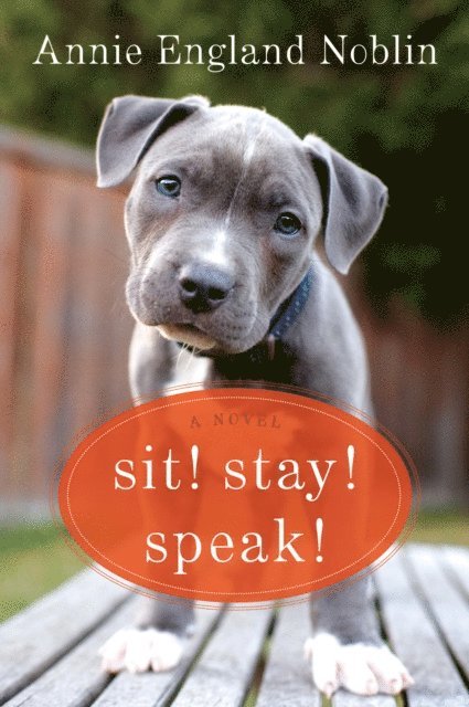 Annie England Noblin - Sit! Stay! Speak!, E-bok