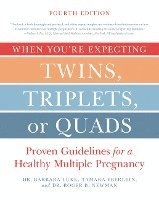 When You're Expecting Twins, Triplets, or Quads 4th Edition: Proven Guidelines for a Healthy Multiple Pregnancy