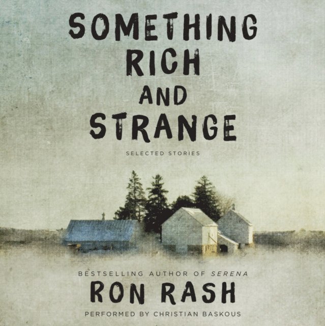 Ron Rash - Something Rich and Strange, Ljudbok
