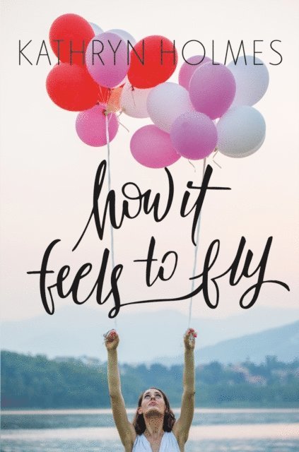 Kathryn Holmes - How It Feels to Fly, E-bok