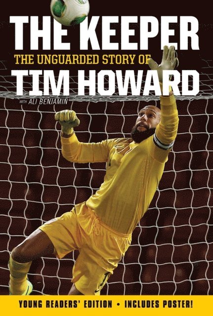 Tim Howard - Keeper: The Unguarded Story of Tim Howard Young Readers' Edition, E-bok