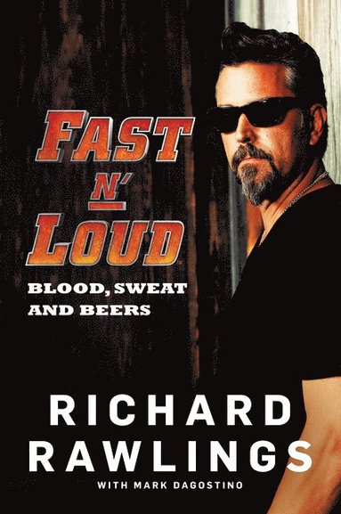Fast N' Loud by Richard Rawlings, Mark Dagostino