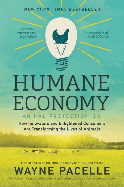 Wayne Pacelle - Humane Economy: How Innovators and Enlightened Consumers are Transforming the Lives of Animals, Häftad