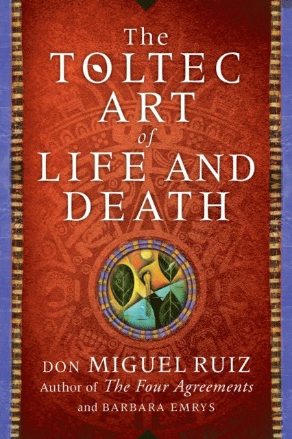 Barbara Emrys, Don Miguel Ruiz - Toltec Art of Life and Death, E-bok