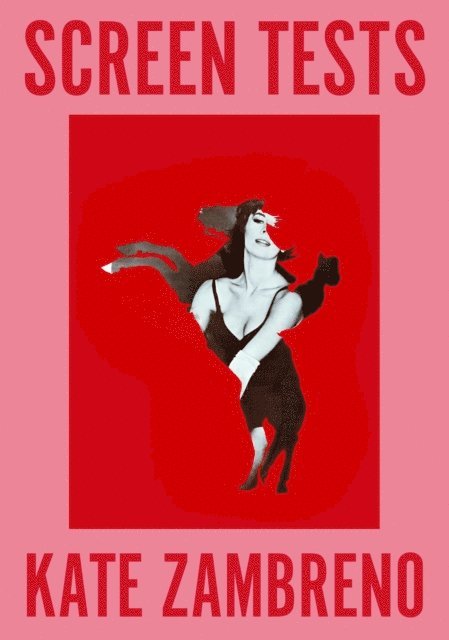 Kate Zambreno - Screen Tests, E-bok