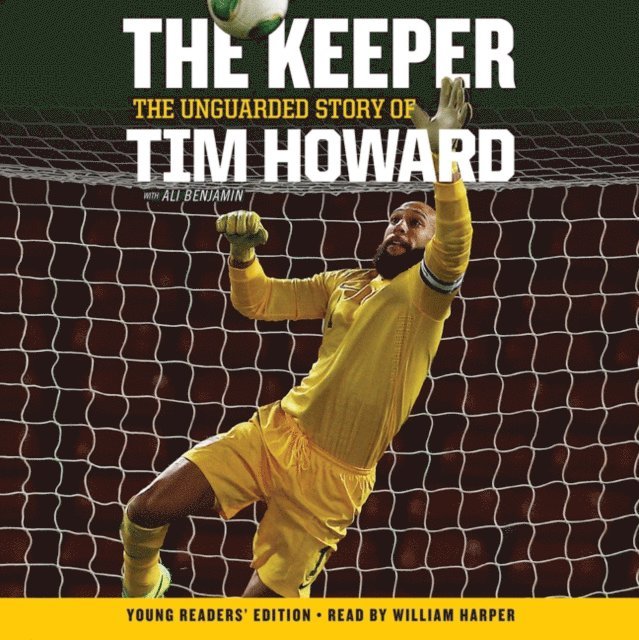 Tim Howard - Keeper: The Unguarded Story of Tim Howard Young Readers' Edition UNA, Ljudbok