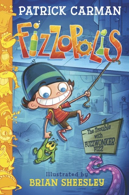 Patrick Carman - Fizzopolis: The Trouble with Fuzzwonker Fizz, E-bok