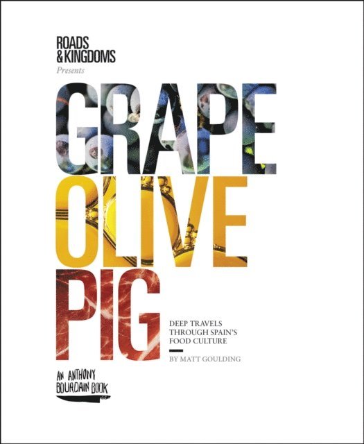 Matt Goulding - Grape, Olive, Pig, E-bok