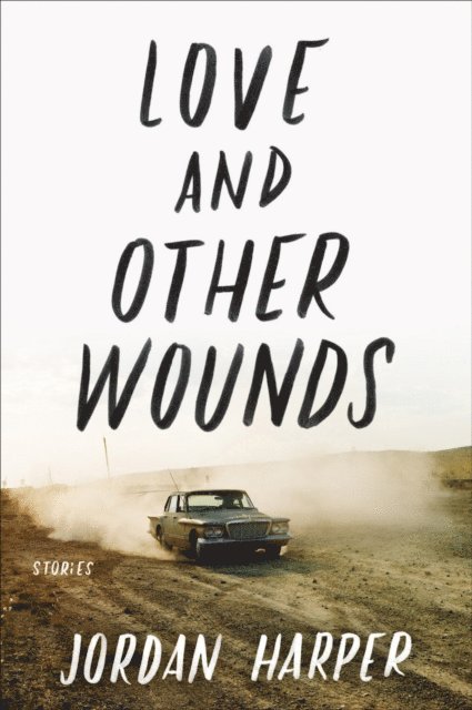 Jordan Harper - Love and Other Wounds, E-bok