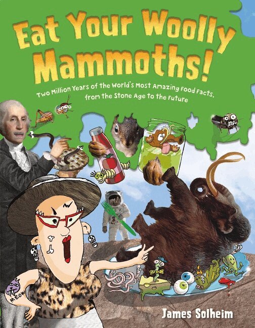 James Solheim - Eat Your Woolly Mammoths!, Inbunden