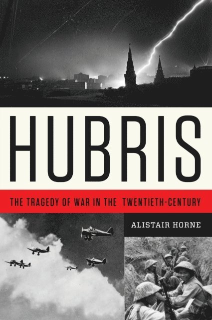 Alistair Horne - Hubris, E-bok