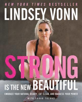 Sarah Toland, Lindsey Vonn - Strong Is the New Beautiful, E-bok. Tillgänglighet: Lägg i varukorg