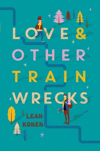 Leah Konen - Love and Other Train Wrecks, E-bok