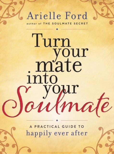 Arielle Ford - Turn Your Mate into Your Soulmate, E-bok. Tillgänglighet: Lägg i varukorg