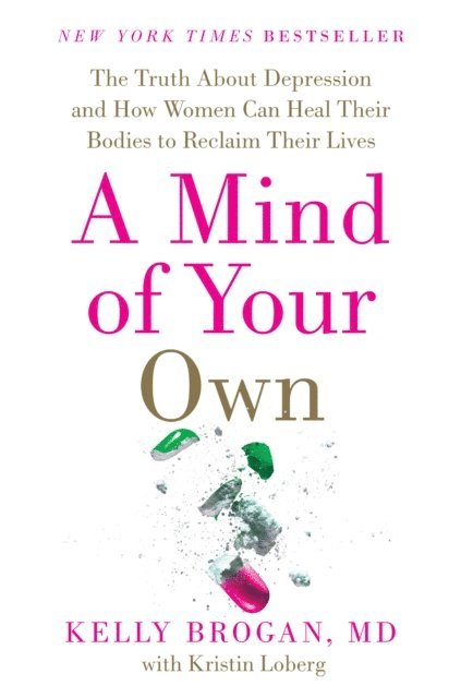 Kristin Loberg, M.D. Kelly Brogan - Mind of Your Own, E-bok