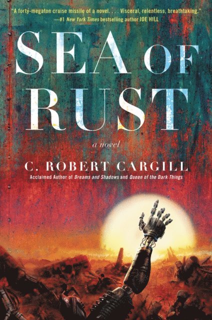 C. Robert Cargill - Sea of Rust, E-bok