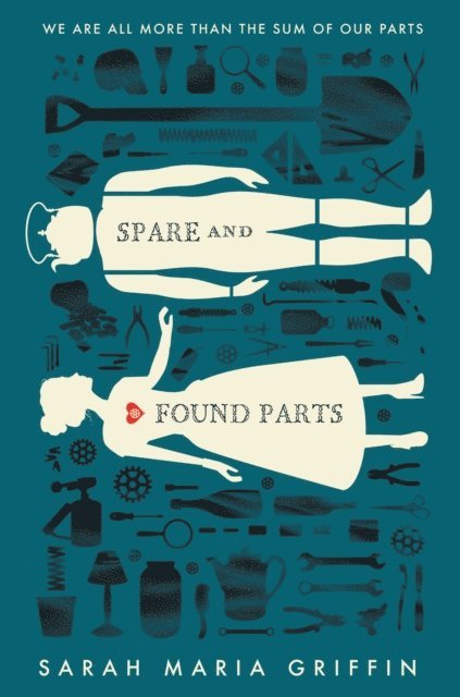 Sarah Maria Griffin - Spare and Found Parts, E-bok