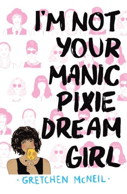 Gretchen McNeil - I'm Not Your Manic Pixie Dream Girl, E-bok