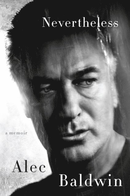 Alec Baldwin - Nevertheless, E-bok