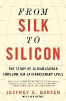 Jeffrey E. Garten - From Silk to Silicon, Häftad